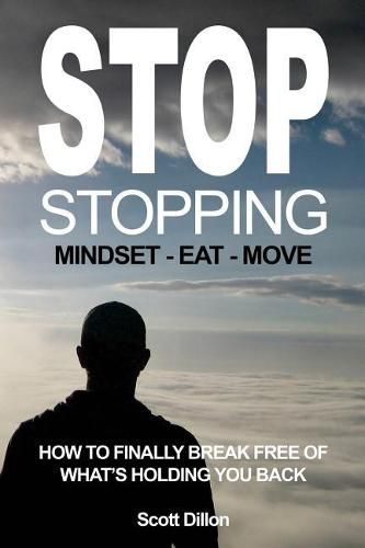 Cover image for Stop Stopping: How To Finally Break Free Of What's Holding You Back