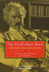 Cover image for The Devil's Race-Track: Mark Twain's  Great Dark  Writings, The Best from Which Was the Dream? and Fables of Man