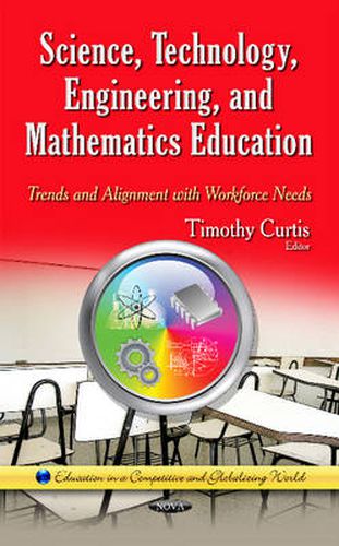 Cover image for Science, Technology, Engineering & Mathematics Education: Trends & Alignment with Workforce Needs