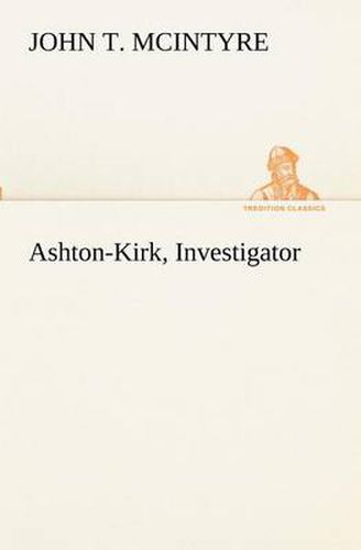 Cover image for Ashton-Kirk, Investigator