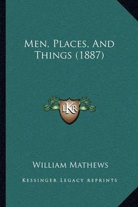 Cover image for Men, Places, and Things (1887)