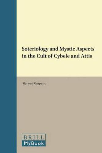 Cover image for Soteriology and Mystic Aspects in the Cult of Cybele and Attis