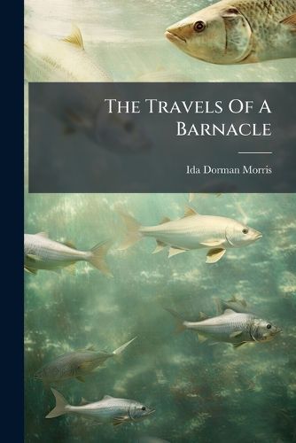 Cover image for The Travels Of A Barnacle