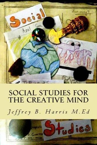 Cover image for Social Studies for the Creative Mind: Activities that won't put students to sleep