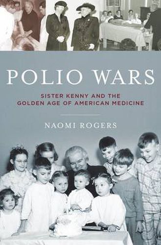 Cover image for Polio Wars: Sister Kenny and the Golden Age of American Medicine