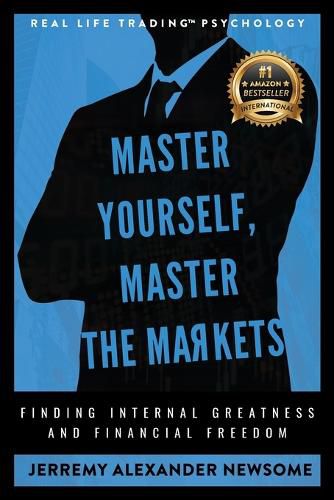 Cover image for Master Yourself, Master the Markets