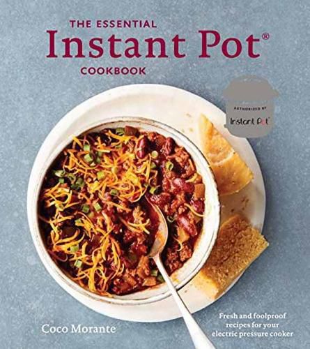 Cover image for The Essential Instant Pot Cookbook: Fresh and Foolproof Recipes for Your Electric Pressure Cooker