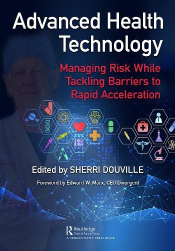 Cover image for Advanced Health Technology: Managing Risk While Tackling Barriers to Rapid Acceleration