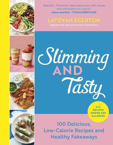 Cover image for Slimming and Tasty: 100 Delicious, Low-Calorie Recipes and Healthy Fakeaways