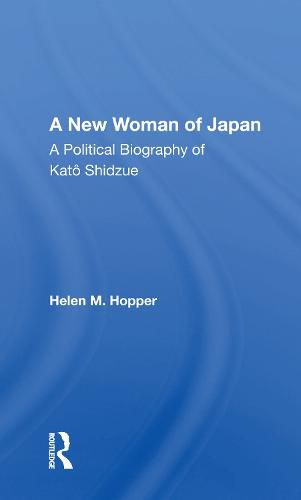 Cover image for A New Woman of Japan: A Political Biography of Kato Shidzue