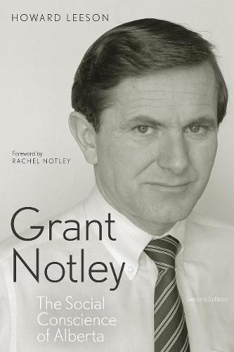 Cover image for Grant Notley: The Social Conscience of Alberta, Second Edition