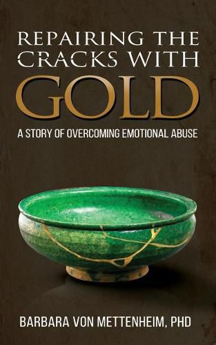 Cover image for Repairing the Cracks with Gold: A Story of Overcoming Emotional Abuse