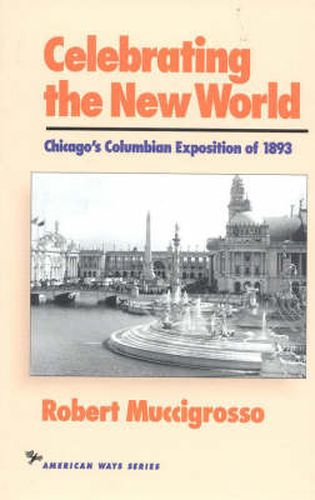 Cover image for Celebrating the New World: Chicago's Columbian Exposition of 1893