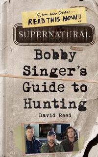 Cover image for Supernatural: Bobby Singer's Guide to Hunting