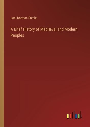 A Brief History of Mediaeval and Modern Peoples