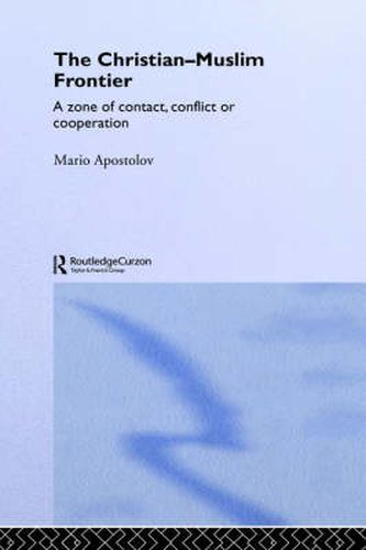 Cover image for The Christian-Muslim Frontier: A Zone of Contact, Conflict or Co-operation