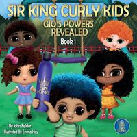 Cover image for Sir King Curly Kids: Gio's Powers Revealed (Book 1)