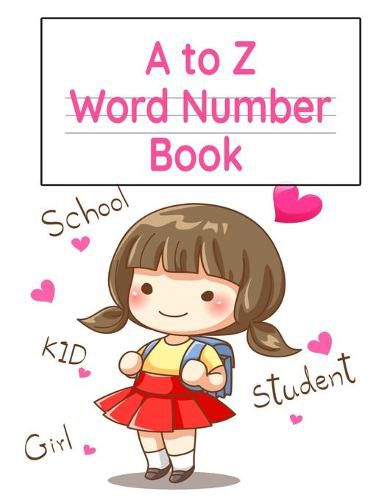 Cover image for A to Z Word Number Book: Practice Notebook With Double Line & Dotted Line For Alphabet, Letter & Word Proportion Learning