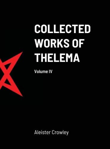 Cover image for Collected Works of Thelema Volume IV