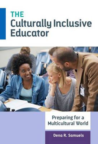 Cover image for The Culturally Inclusive Educator: Preparing for a Multicultural World