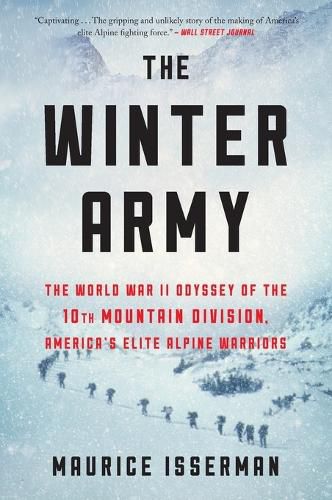 Cover image for The Winter Army: The World War II Odyssey of the 10th Mountain Division, America's Elite Alpine Warriors