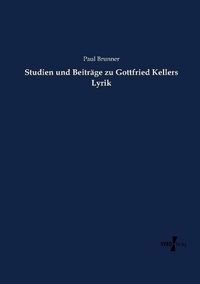 Cover image for Studien und Beitrage zu Gottfried Kellers Lyrik