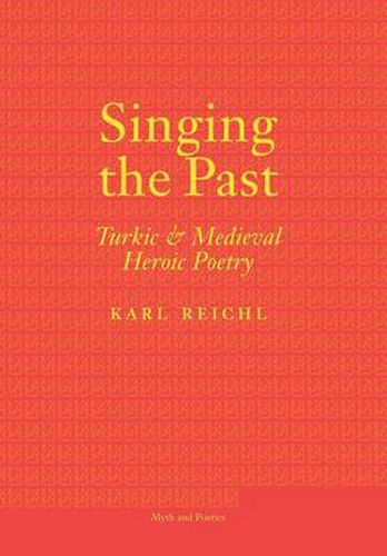 Cover image for Singing the Past: Turkic and Medieval Heroic Poetry