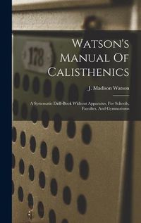 Cover image for Watson's Manual Of Calisthenics