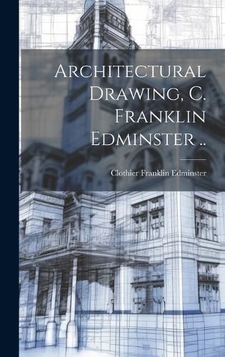 Cover image for Architectural Drawing, C. Franklin Edminster ..