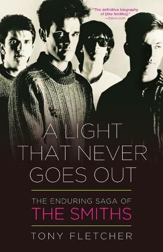 Cover image for A Light That Never Goes Out: The Enduring Saga of the Smiths