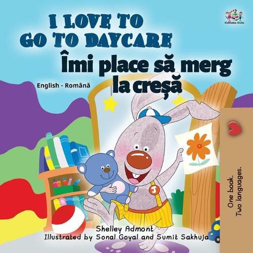 I Love to Go to Daycare (English Romanian Bilingual Children's book)