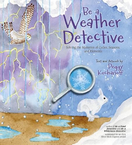 Cover image for Be a Weather Detective: Solving the Mysteries of Cycles, Seasons, and Elements