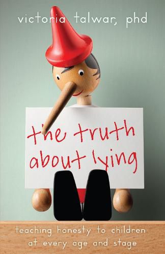 Cover image for The Truth About Lying: Teaching Honesty to Children at Every Age and Stage