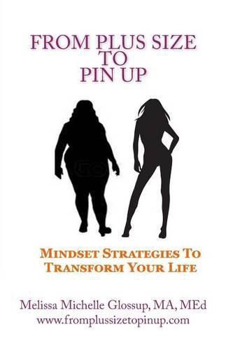 Cover image for From Plus-Size To Pin Up: Mindset Strategies to Transform Your Life