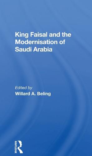 Cover image for King Faisal And The Modernisation Of Saudi Arabia