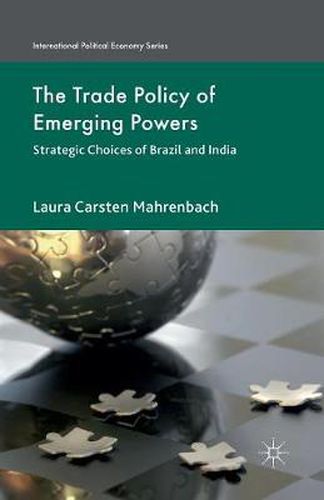 Cover image for The Trade Policy of Emerging Powers: Strategic Choices of Brazil and India