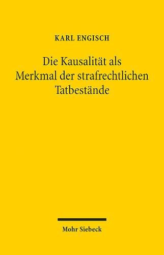 Cover image for Die Kausalitat als Merkmal der strafrechtlichen Tatbestande: Unveranderte, um ein Geleitwort erganzte Broschurausgabe