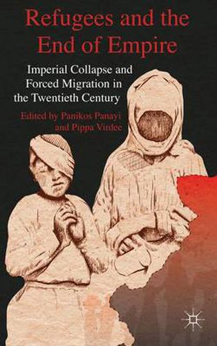 Cover image for Refugees and the End of Empire: Imperial Collapse and Forced Migration in the Twentieth Century