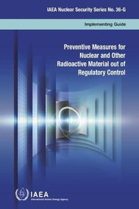 Cover image for Preventive Measures for Nuclear and Other Radioactive Material out of Regulatory Control