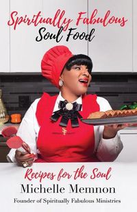 Cover image for Spiritually Fabulous Soul Food: Recipes For The Soul