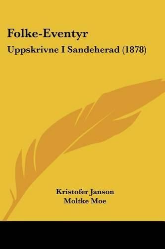 Folke-Eventyr: Uppskrivne I Sandeherad (1878)