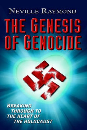 Cover image for The Genesis of Genocide: Breaking Through to the Heart of the Holocaust