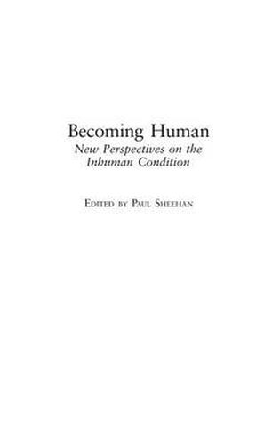 Cover image for Becoming Human: New Perspectives on the Inhuman Condition