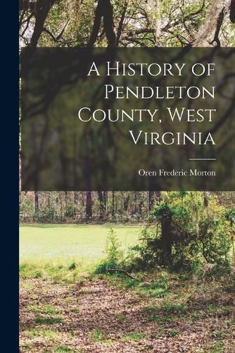 A History of Pendleton County, West Virginia