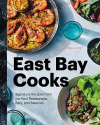 Cover image for East Bay Cooks: Signature Recipes from the Best Restaurants, Bars, and Bakeries