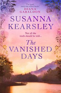 Cover image for The Vanished Days: 'An engrossing and deeply romantic novel' RACHEL HORE