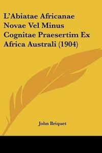 Cover image for L'Abiatae Africanae Novae Vel Minus Cognitae Praesertim Ex Africa Australi (1904)