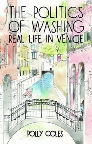 Cover image for Politics of Washing: Real Life in Venice