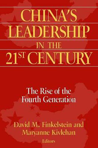 Cover image for China's Leadership in the Twenty-First Century: The Rise of the Fourth Generation: The Rise of the Fourth Generation