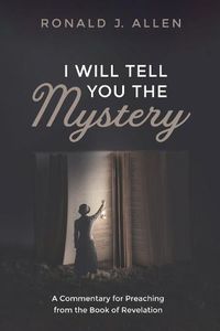 Cover image for I Will Tell You the Mystery: A Commentary for Preaching from the Book of Revelation